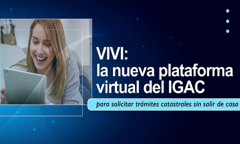 VIVI la plataforma virtual del IGAC para trámites sin salir de casa